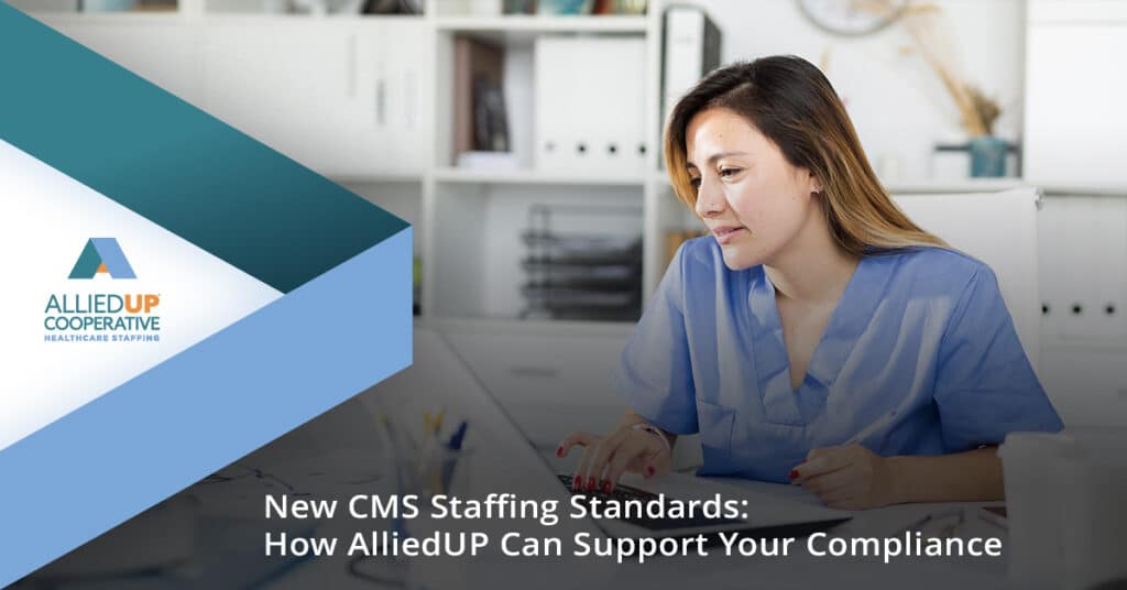 New CMS Staffing Standards: How AlliedUP Can Support Your Compliance